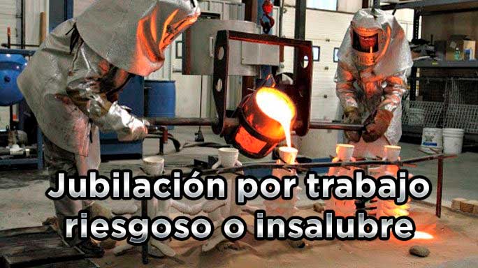 Jubilación-por-trabajo-riesgoso-o-insalubre